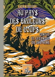 Au pays des brûleurs de loup contes & légendes du Dauphiné