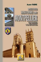 Petite Histoire de Montpellier, des origines à la Révolution