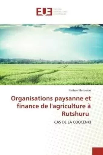 Organisations paysanne et finance de l'agriculture à Rutshuru - Nathan Mutombo - UNIV EUROPEENNE