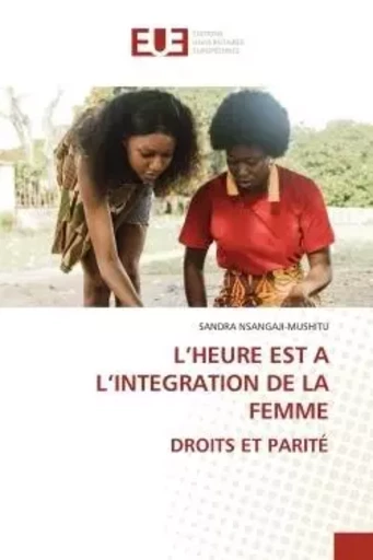 L'HEURE EST A L'INTEGRATION DE LA FEMME DROITS ET PARITÉ - SANDRA NSANGAJI-MUSHITU - UNIV EUROPEENNE