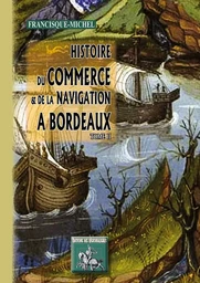 Histoire du commerce & de la navigation à Bordeaux (tome II)