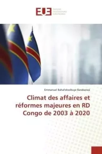 Climat des affaires et réformes majeures en RD Congo de 2003 à 2020 - Emmanuel Bahal'okwibuye Barabarwa - UNIV EUROPEENNE