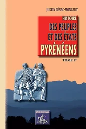 Histoire des Peuples & des Etats pyrénéens (T1)