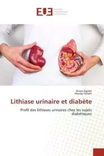 Lithiase urinaire et diabète - Ikram Agrebi, Houda Feriani - UNIV EUROPEENNE