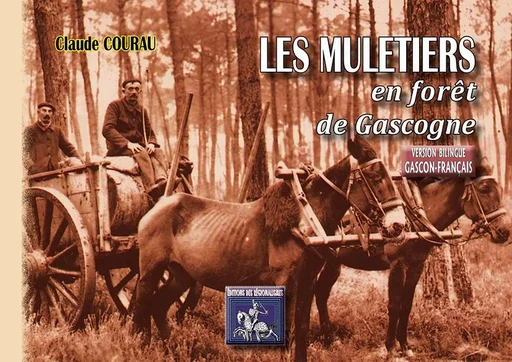 Les Muletiers en forêt de Gascogne (version bilingue gascon-français) - Courau, Claude - REGIONALISMES