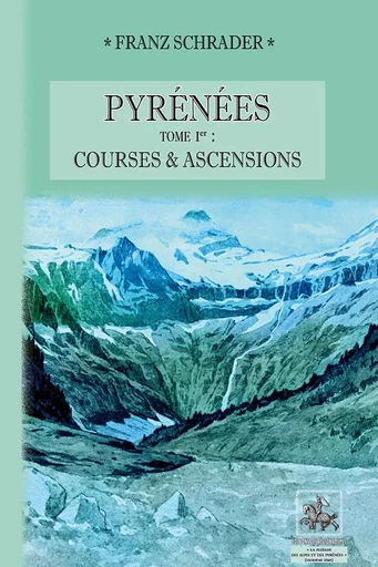 Pyrénées (T1) Courses & ascensions - Franz Schrader - REGIONALISMES