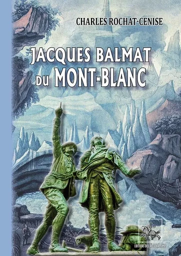 Jacques Balmat du Mont-Blanc - Charles Rochat-Cenise - REGIONALISMES