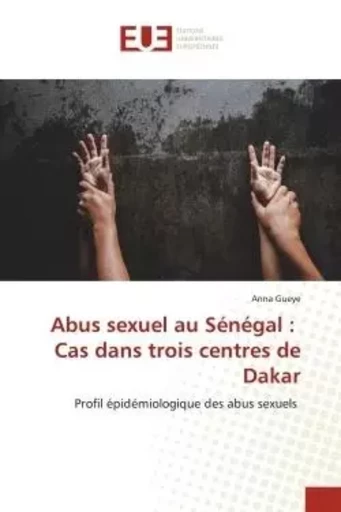 Abus sexuel au Sénégal : Cas dans trois centres de Dakar - Anna Gueye - UNIV EUROPEENNE