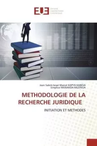 METHODOLOGIE DE LA RECHERCHE JURIDIQUE - Jean Salem Israel Marcel KAPYA KABESA, Simplice NKWANDA MUZINGA - UNIV EUROPEENNE