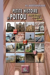 Petite Histoire de Poitou (Deux-Sèvres, Vendée, Vienne)