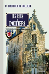 Les rues de Poitiers, dictionnaire historique & biographique