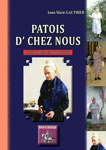 Patois d' chez nous (histoires en poitevin) - Gauthier, Anne-Marie - REGIONALISMES