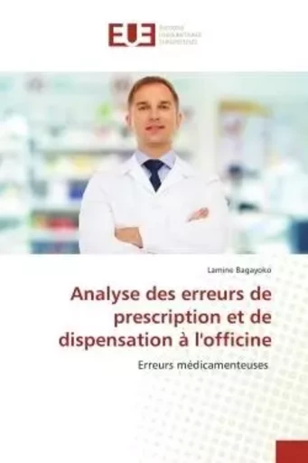 Analyse des erreurs de prescription et de dispensation à l'officine - Lamine Bagayoko - UNIV EUROPEENNE