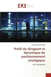 Profil du dirigeant et dynamique de positionnement stratégique