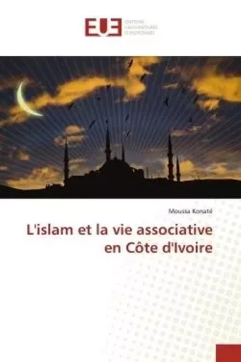 L'islam et la vie associative en Côte d'Ivoire - Moussa KONATE - UNIV EUROPEENNE