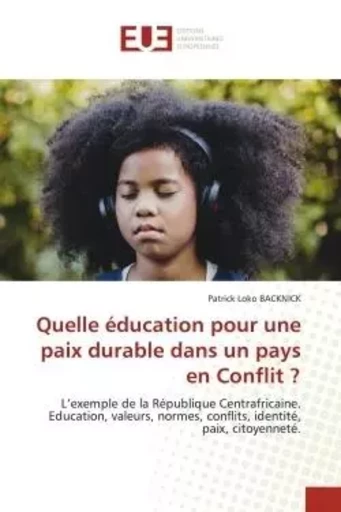 Quelle éducation pour une paix durable dans un pays en Conflit ? - Patrick Loko Backnick - UNIV EUROPEENNE