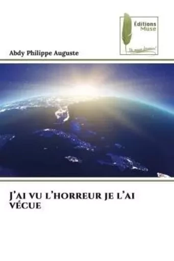 J'ai vu l'horreur je l'ai vécue - Abdy Philippe Auguste - MUSE