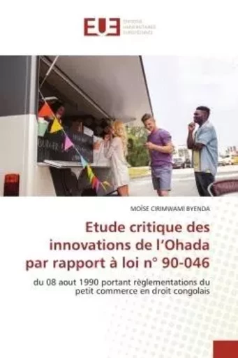 Etude critique des innovations de l'Ohada par rapport à loi n° 90-046 - Moïse CIRIMWAMI BYENDA - UNIV EUROPEENNE