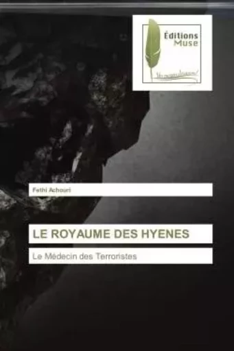 LE ROYAUME DES HYENES - Fethi Achouri - MUSE