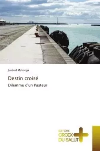 Destin croisé - Juvénal Makonga - CROIX DU SALUT