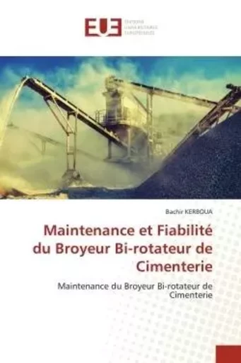 Maintenance et Fiabilité du Broyeur Bi-rotateur de Cimenterie - Bachir KERBOUA - UNIV EUROPEENNE