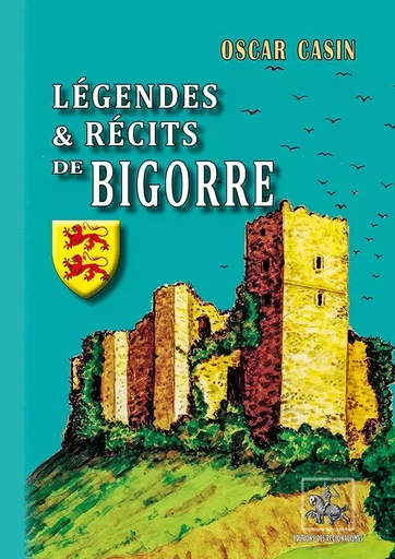 Légendes & Récits de Bigorre - Casin, Oscar - REGIONALISMES