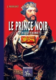 Le Prince Noir en Aquitaine suivi de La bataille de Poitiers