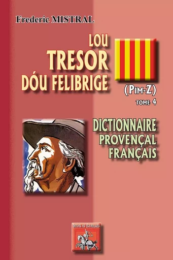 Lou Tresor dou Felibrige (T4) (Pim-Z) - Frédéric Mistral - REGIONALISMES