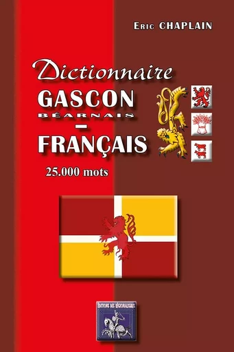 Dictionnaire gascon/béarnais - français (25.000 mots) - Eric Chaplain - REGIONALISMES