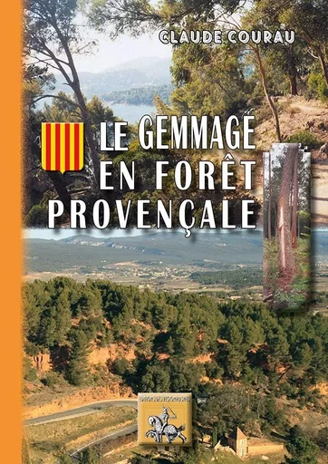 Le gemmage en forêt provençale - Claude Courau - REGIONALISMES