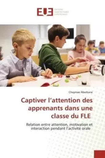 Captiver l'attention des apprenants dans une classe du FLE - Chaymae Aberkane - UNIV EUROPEENNE