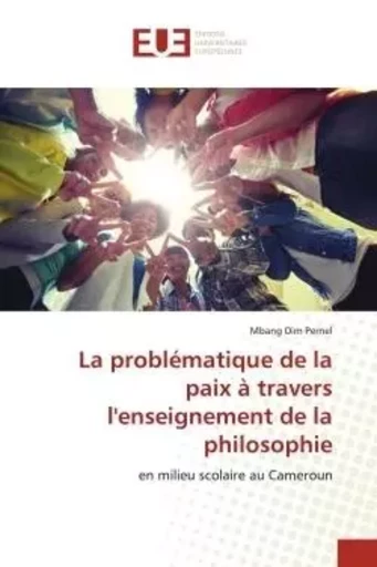 La problématique de la paix à travers l'enseignement de la philosophie - Mbang Dim Pernel - UNIV EUROPEENNE