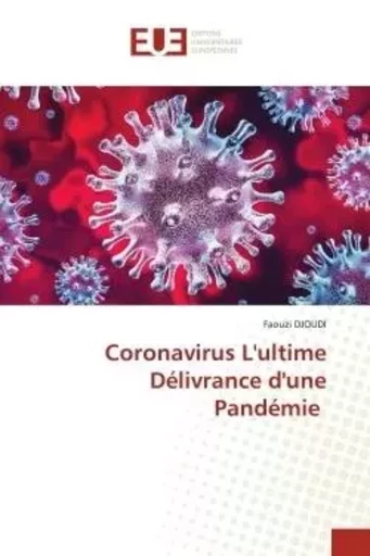 Coronavirus L'ultime Délivrance d'une Pandémie - Faouzi Djoudi - UNIV EUROPEENNE