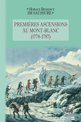 Premières ascensions au Mont-Blanc (1774-1787) - Horace Benedict de Saussure - REGIONALISMES