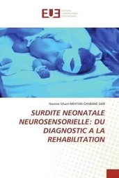 SURDITE NEONATALE NEUROSENSORIELLE: DU DIAGNOSTIC A LA REHABILITATION