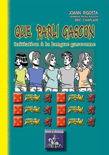 Que parli gascon initiation à la langue gasconne - Joan Rigosta, Eric Chaplain - REGIONALISMES