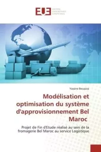 Modélisation et optimisation du système d'approvisionnement Bel Maroc - Yassine Bouazza - UNIV EUROPEENNE