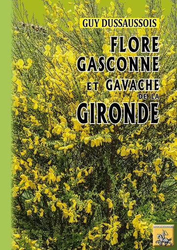 Flore gasconne et gavache de la Gironde - Dussaussois Guy - REGIONALISMES