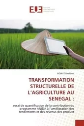 TRANSFORMATION STRUCTURELLE DE L'AGRICULTURE AU SENEGAL :