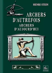 Archers d'autrefois Archers d'aujourd'hui