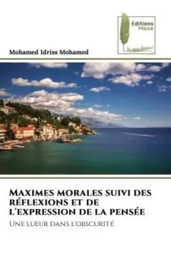 Maximes morales suivi des réflexions et de l'expression de la pensée - Mohamed IDRISS - MUSE