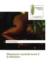 Obsession mortelle tome 2 la déraison