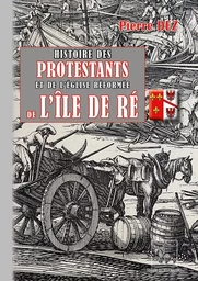 Histoire des Protestants & de l'église réformée de l'Île de Ré