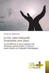 La Foi, cette Intériorité fusionnelle avec Dieu!