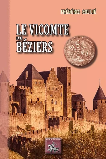 Le Vicomte de Béziers - Soulié Frédéric - REGIONALISMES