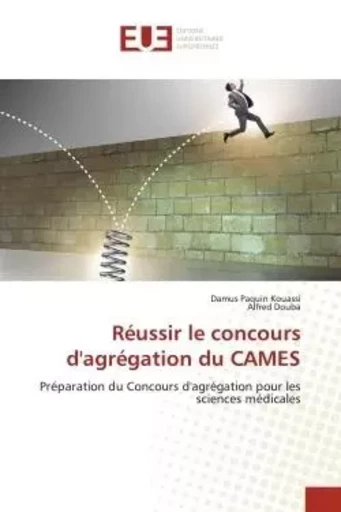 Réussir le concours d'agrégation du CAMES - Damus Paquin Kouassi, Alfred Douba - UNIV EUROPEENNE