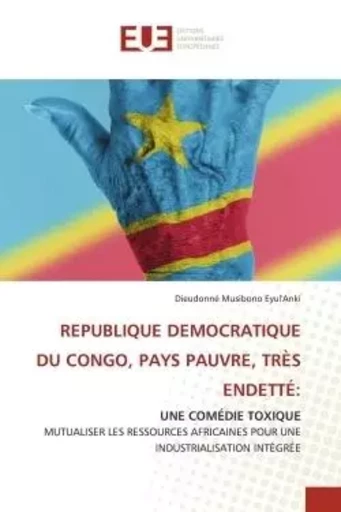 REPUBLIQUE DEMOCRATIQUE DU CONGO, PAYS PAUVRE, TRÈS ENDETTÉ: - Dieudonné Musibono Eyul'Anki - UNIV EUROPEENNE