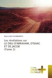 Les révélations sur LE DIEU D'ABRAHAM, D'ISAAC ET DE JACOB (Tome 2)