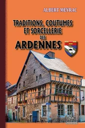 Traditions, coutumes et sorcellerie des Ardennes