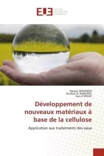 Développement de nouveaux matériaux à base de la cellulose - Hassan AMHAMDI, Soufian EL BARKANY, Sara CHAOUF - UNIV EUROPEENNE